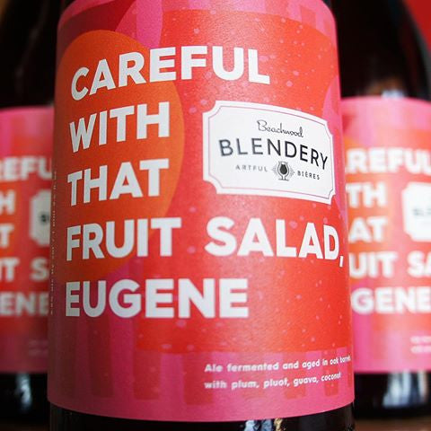 Beachwood Blendery Careful with that Fruit Salad, Eugene Fruited Lambic 750ml LIMIT 1 (Read Info)