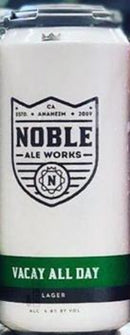 NOBLE ALE WORKS VACAY ALL DAY LAGER 16oz can