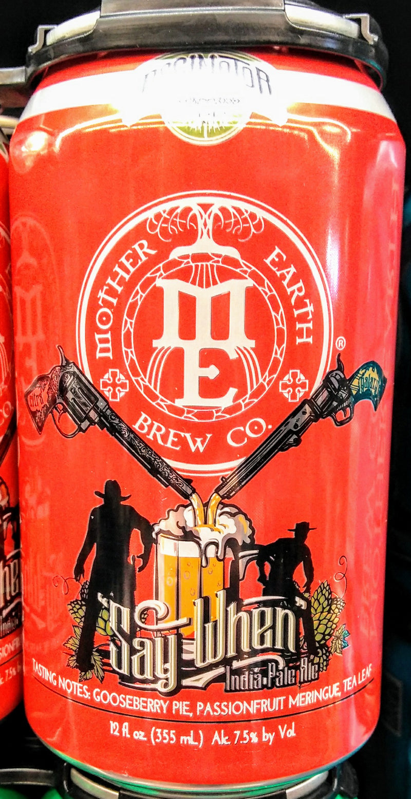 MOTHER EARTH BREW CO. SAY WHEN IPA 12oz can