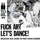 To Ol Fuck Art Let's Dance