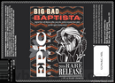 Epic Big Bad Baptista 22oz LIMIT 1