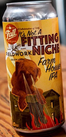 Fall/Fieldwork Brewing Co- It's Not a Fitting Niche Farmhouse IPA 16oz Can